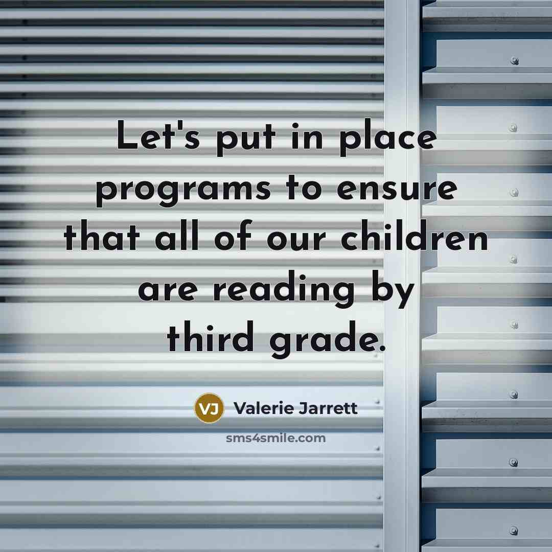 “Let's put in place programs to ensure that all of…” quote by Valerie Jarrett