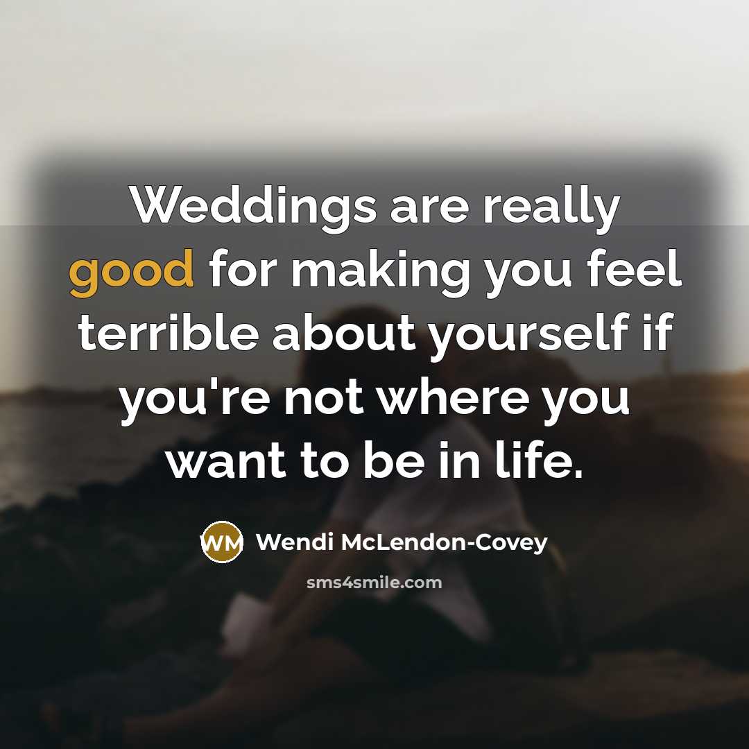“Weddings are really good for making you feel terrible about…” quote by Wendi McLendon-Covey