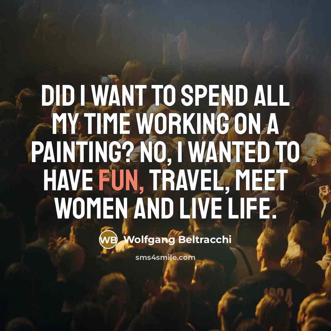 “Did I want to spend all my time working on a painting? No, I wanted to have fun, travel, meet women and live life.” quote by Wolfgang Beltracchi