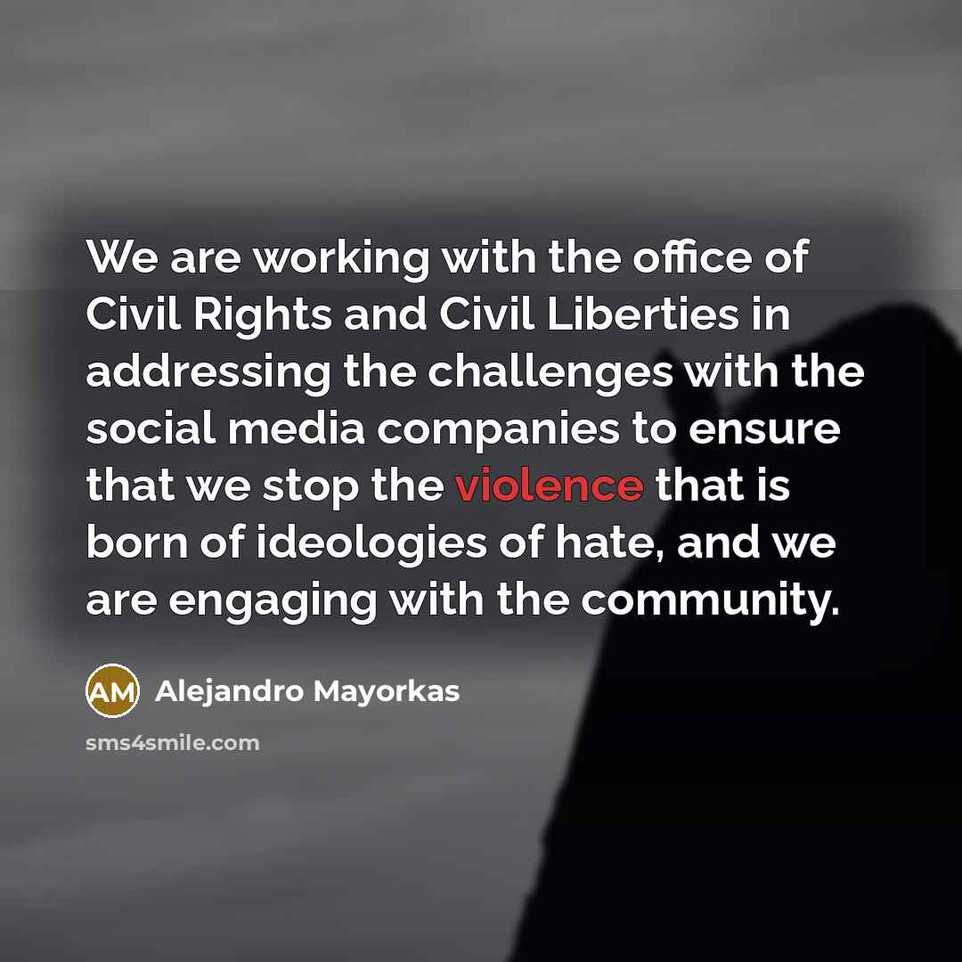“We are working with the office of Civil Rights and…” quote by Alejandro Mayorkas
