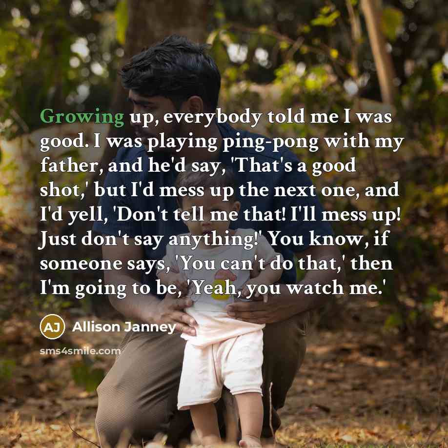 “Growing up, everybody told me I was good. I was…” quote by Allison Janney