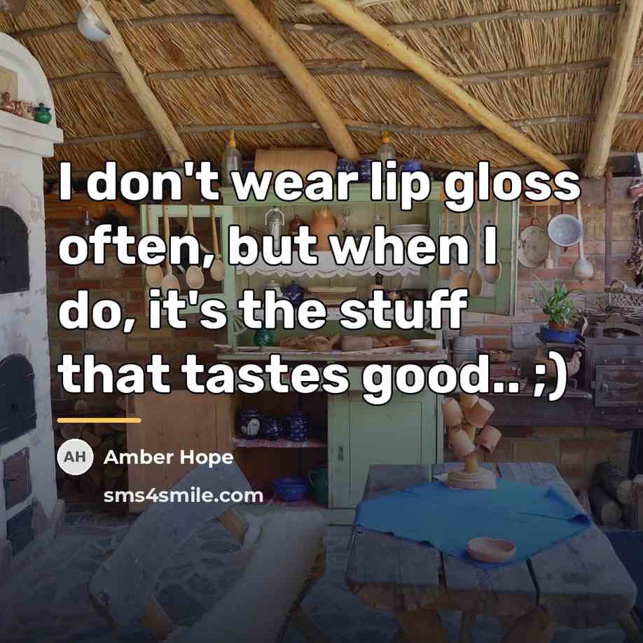 “I don't wear lip gloss often, but when I do,…” quote by Amber Hope