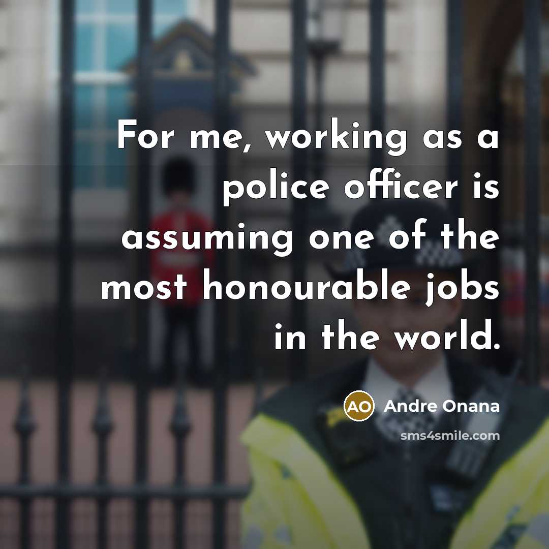 “For me, working as a police officer is assuming one…” quote by Andre Onana