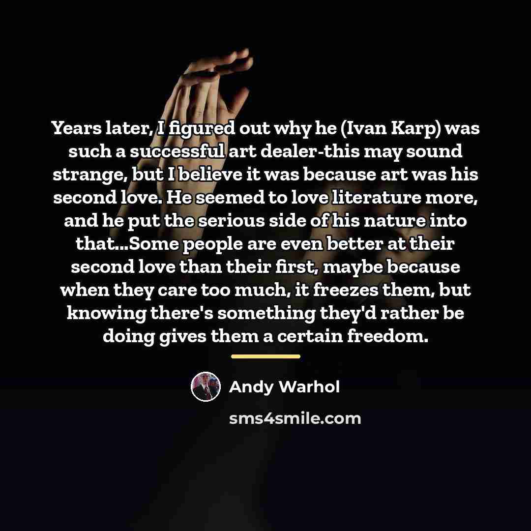 “Years later, I figured out why he (Ivan Karp) was…” quote by Andy Warhol