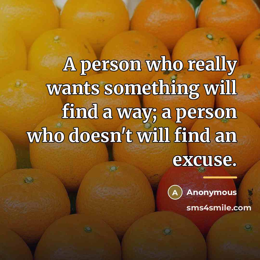 “A person who really wants something will find a way;…” quote by Anonymous