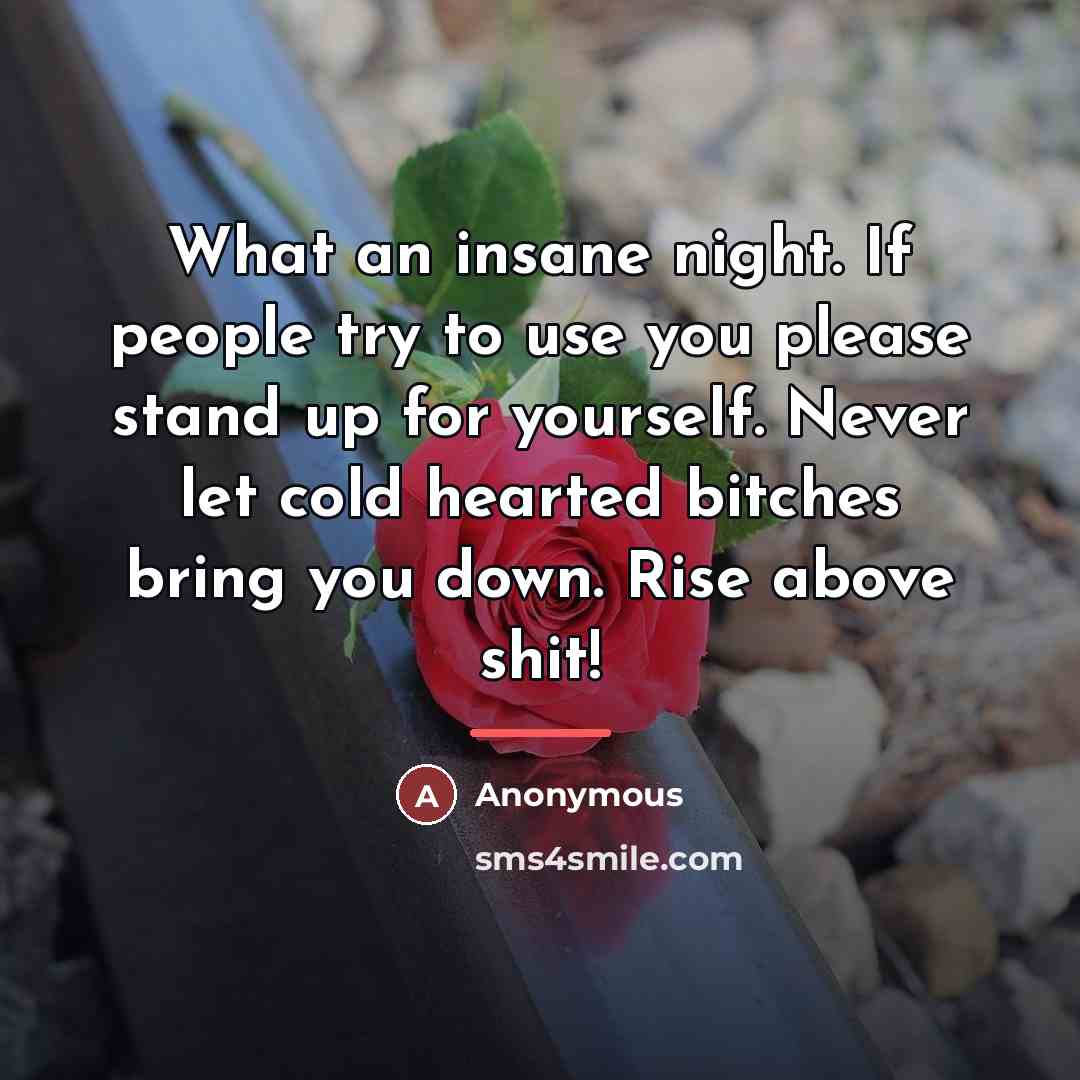“What an insane night. If people try to use you…” quote by Anonymous