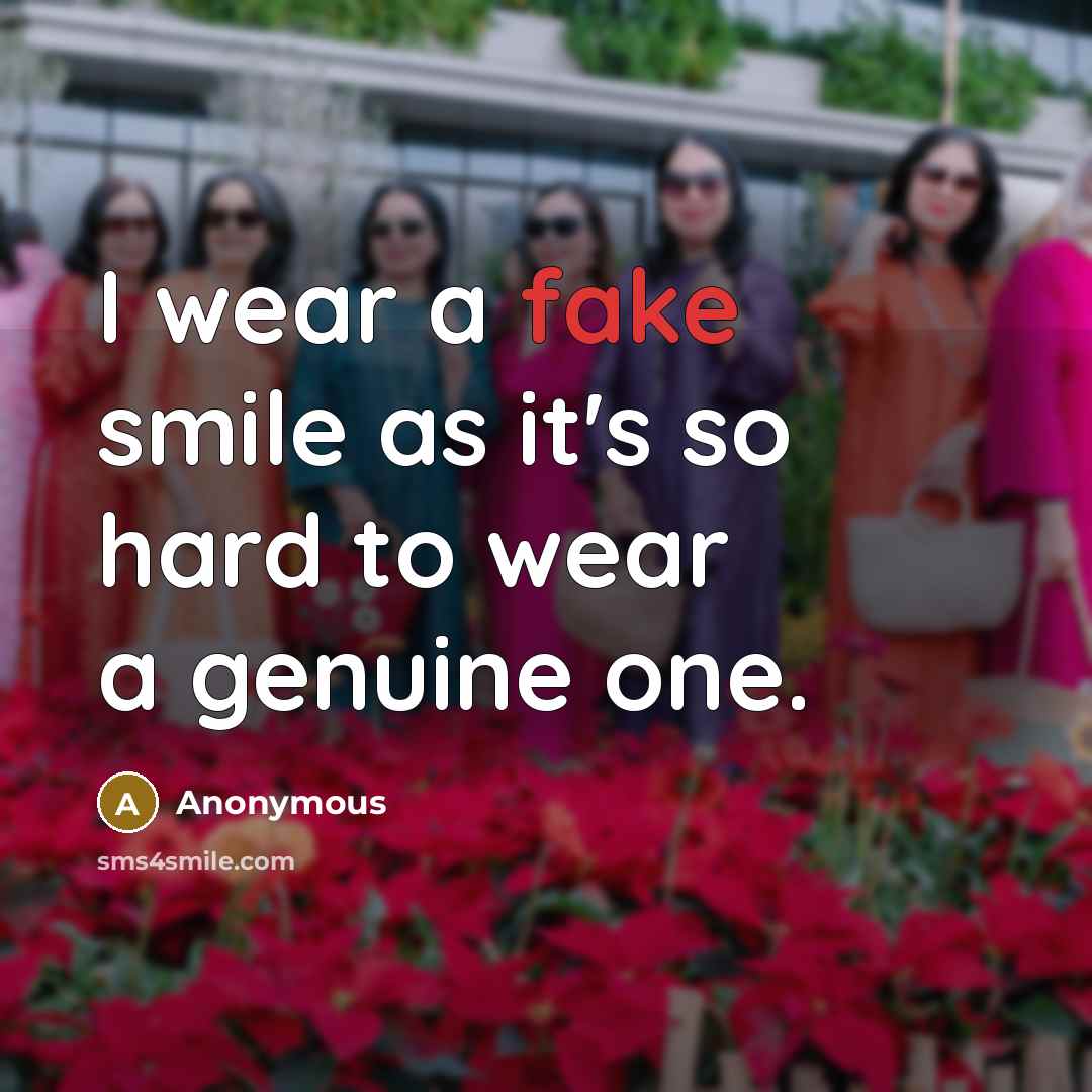 “I wear a fake smile as it's so hard to…” quote by Anonymous