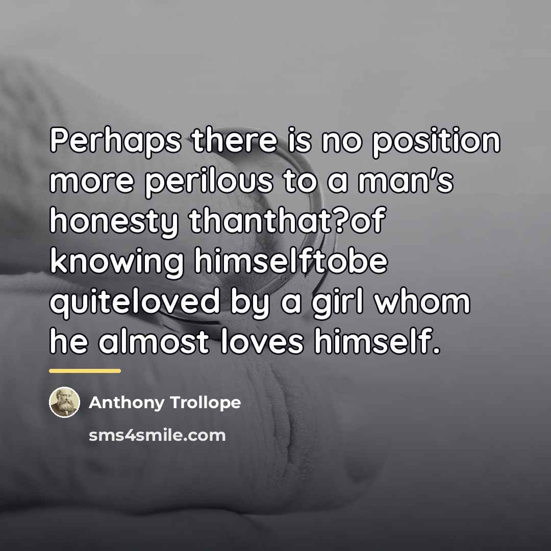 “Perhaps there is no position more perilous to a man's…” quote by Anthony Trollope