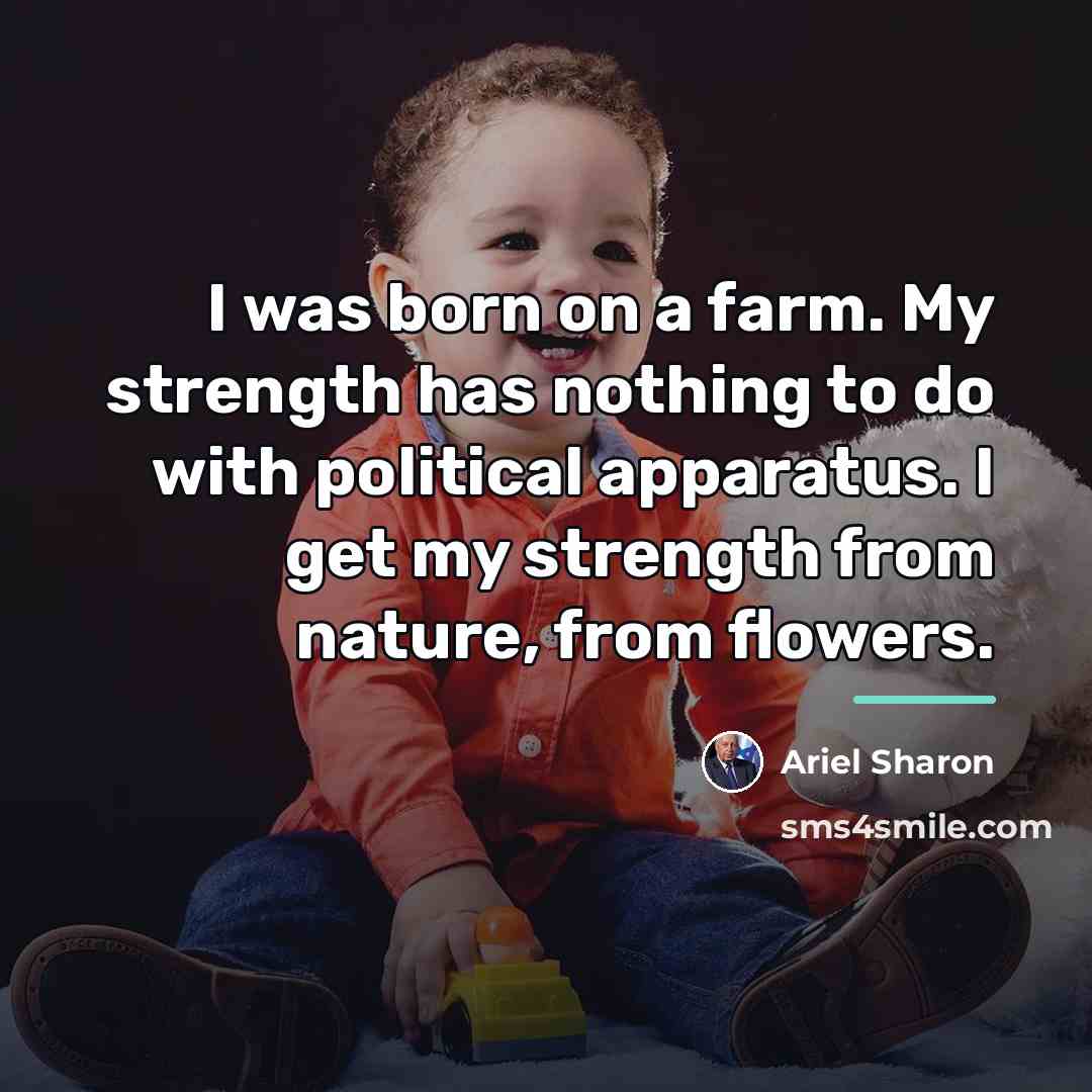 “I was born on a farm. My strength has nothing…” quote by Ariel Sharon