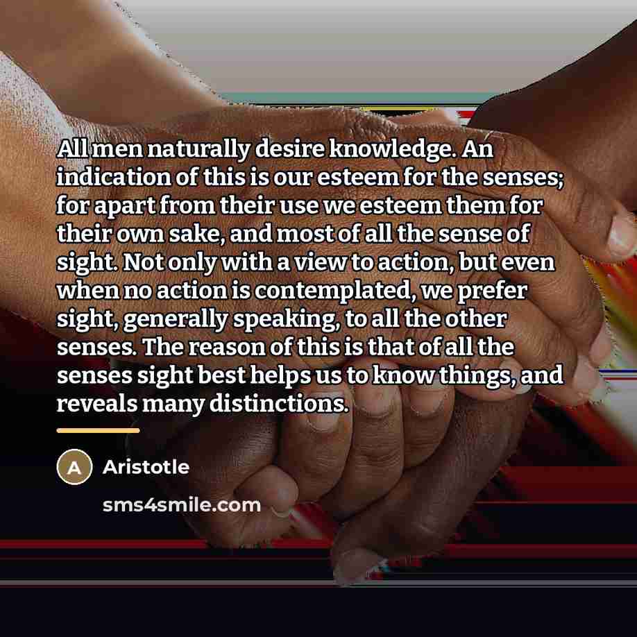 “All men naturally desire knowledge. An indication of this is…” quote by Aristotle