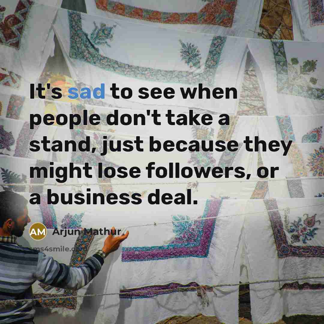 “It's sad to see when people don't take a stand,…” quote by Arjun Mathur