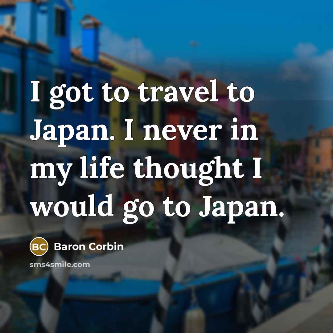 “I got to travel to Japan. I never in my…” quote by Baron Corbin