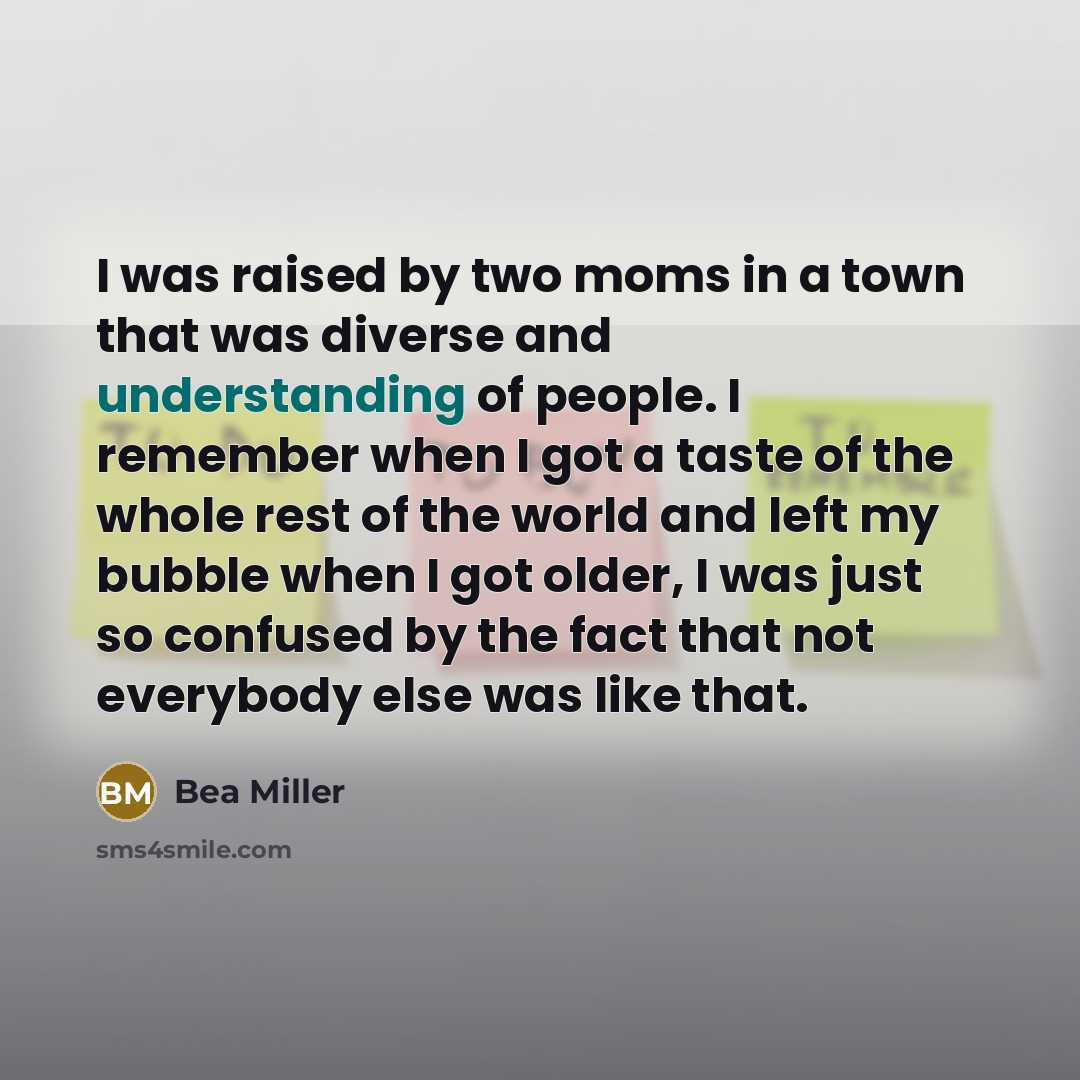 “I was raised by two moms in a town that…” quote by Bea Miller