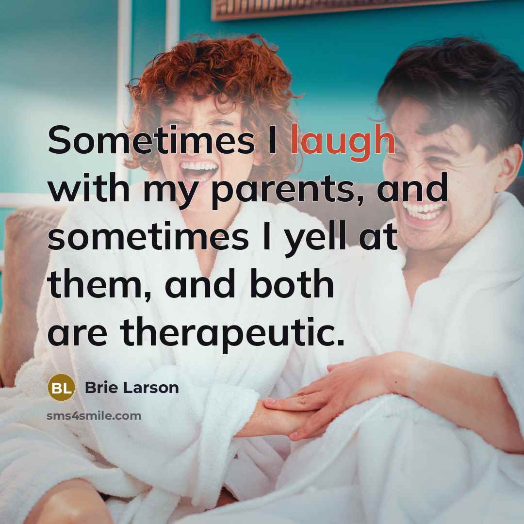 “Sometimes I laugh with my parents, and sometimes I yell…” quote by Brie Larson