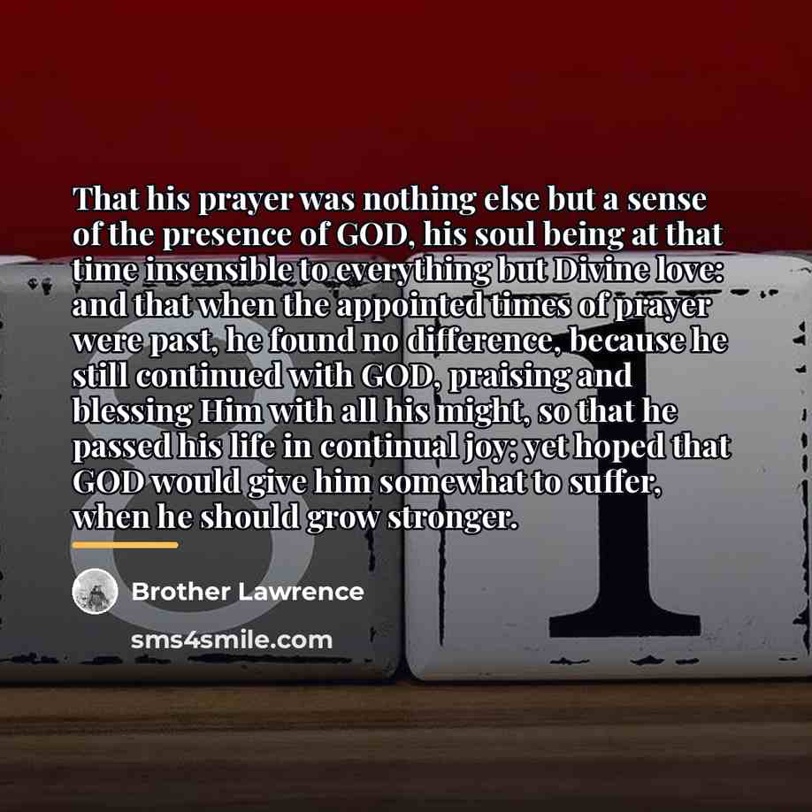 “That his prayer was nothing else but a sense of…” quote by Brother Lawrence