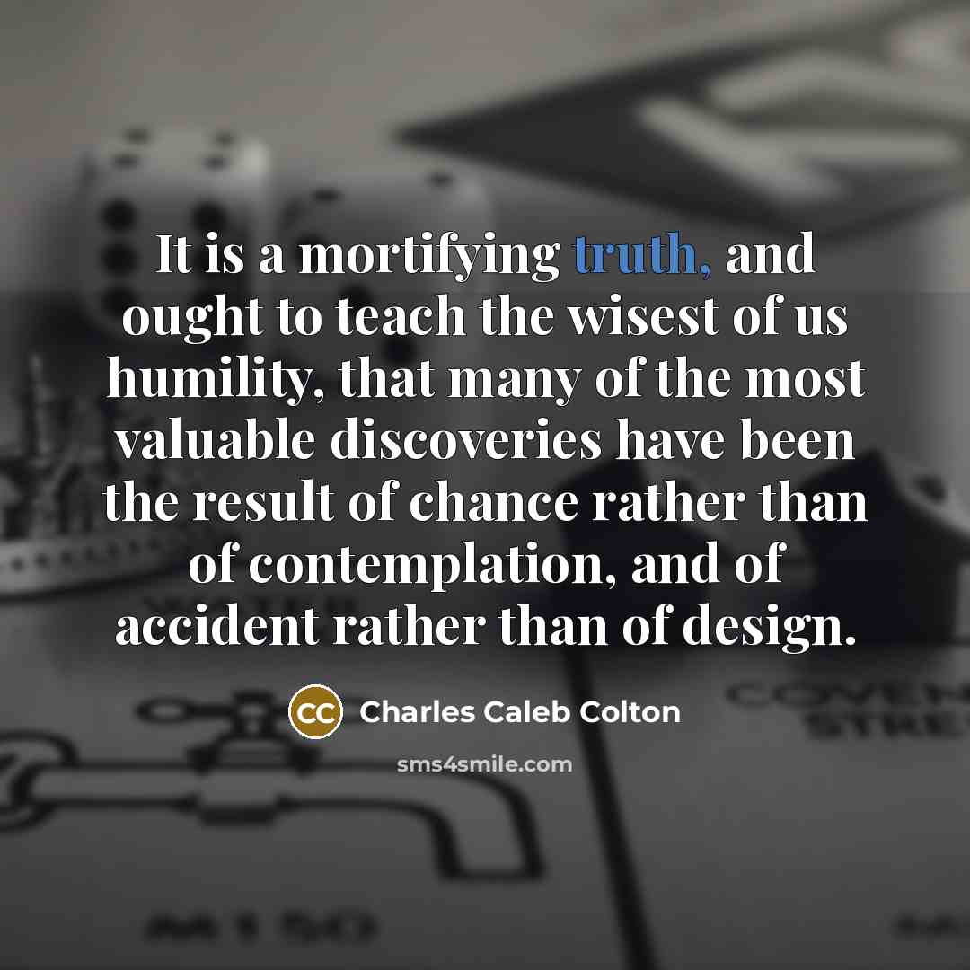 “It is a mortifying truth, and ought to teach the…” quote by Charles Caleb Colton