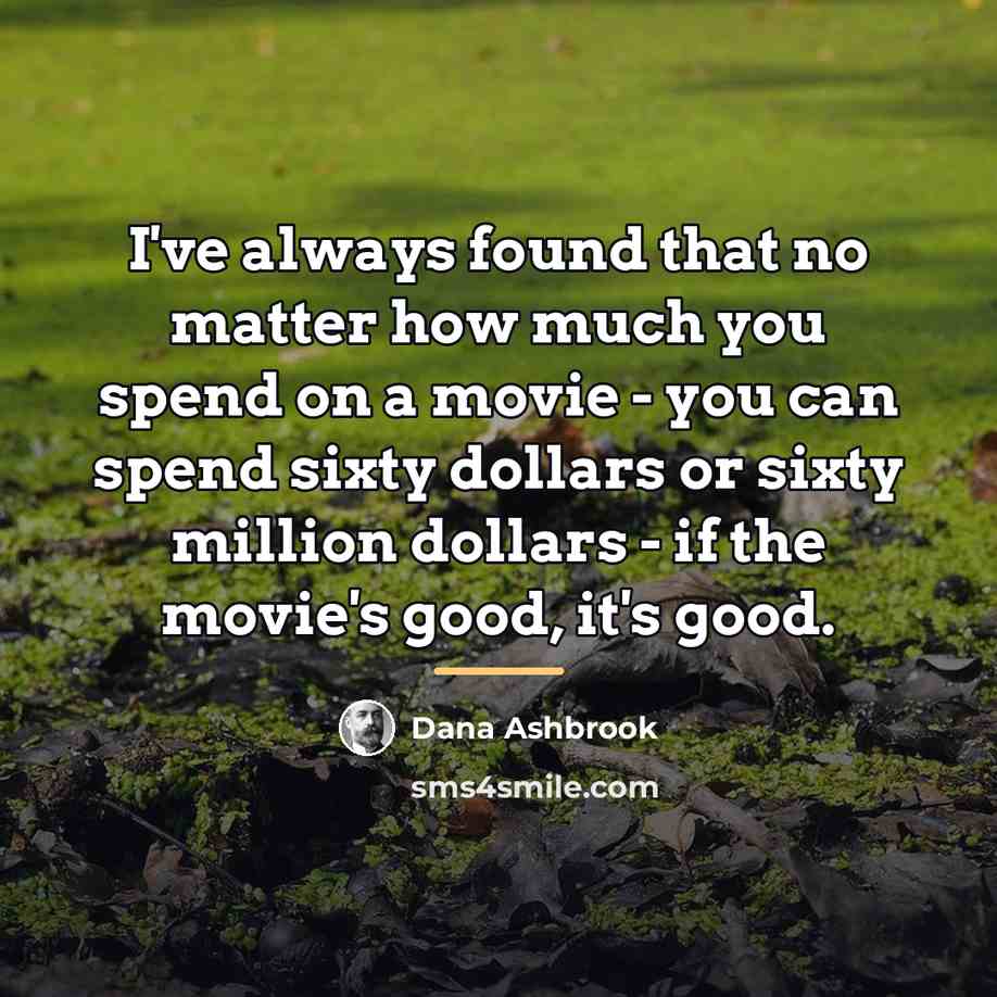 “I've always found that no matter how much you spend…” quote by Dana Ashbrook