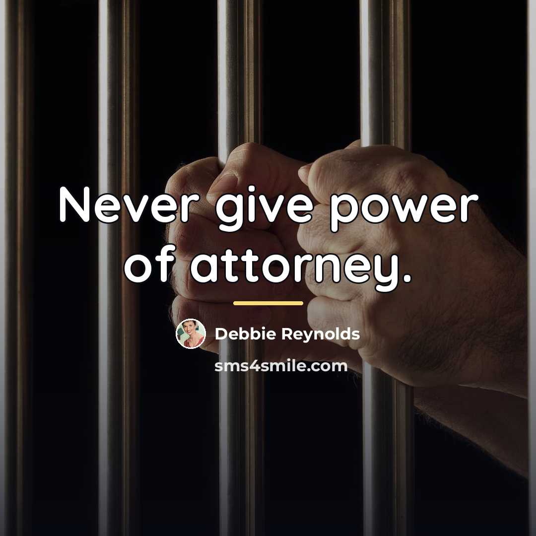 “Never give power of attorney.…” quote by Debbie Reynolds