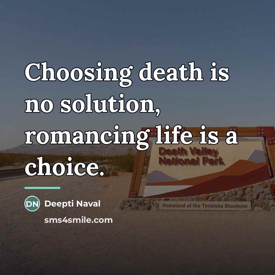 “Choosing death is no solution, romancing life is a choice.…” quote by Deepti Naval