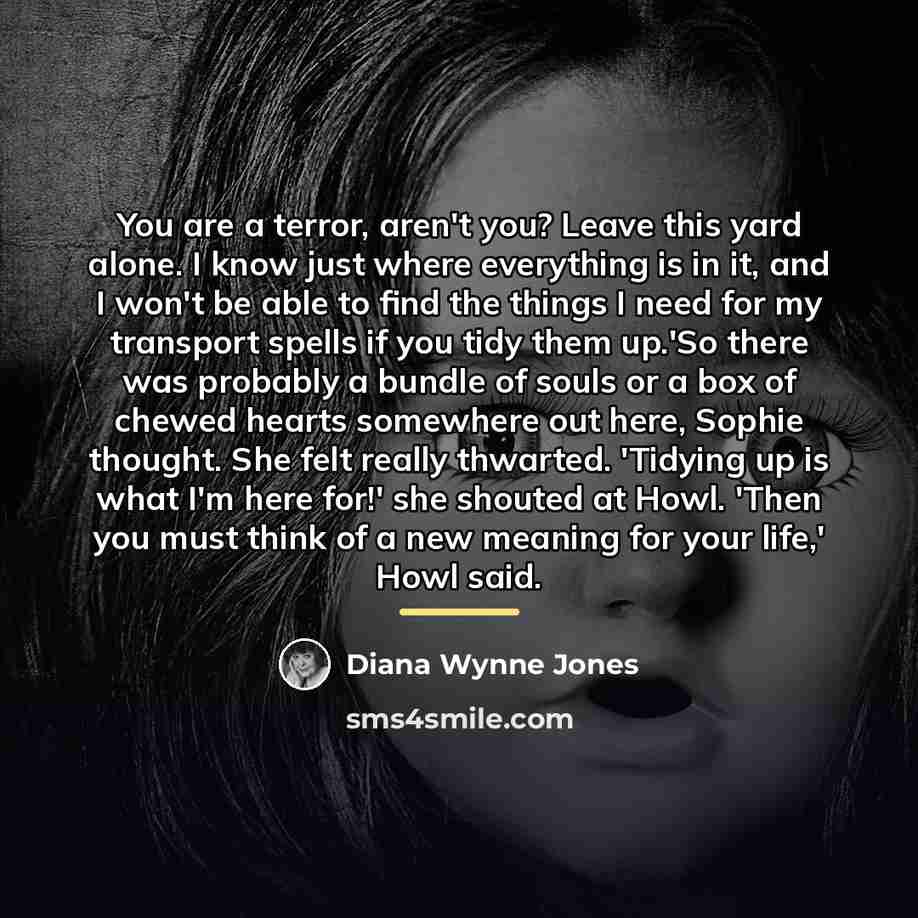 “You are a terror, aren't you? Leave this yard alone.…” quote by Diana Wynne Jones