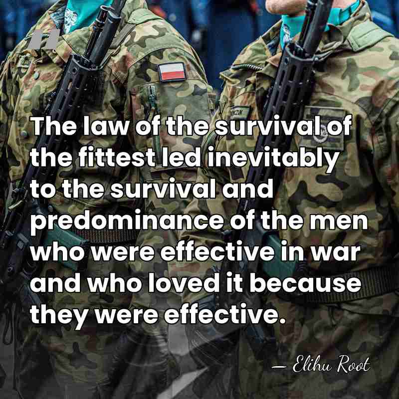 The law of the survival of the fittest led inevitably to the&hellip; - Elihu Root