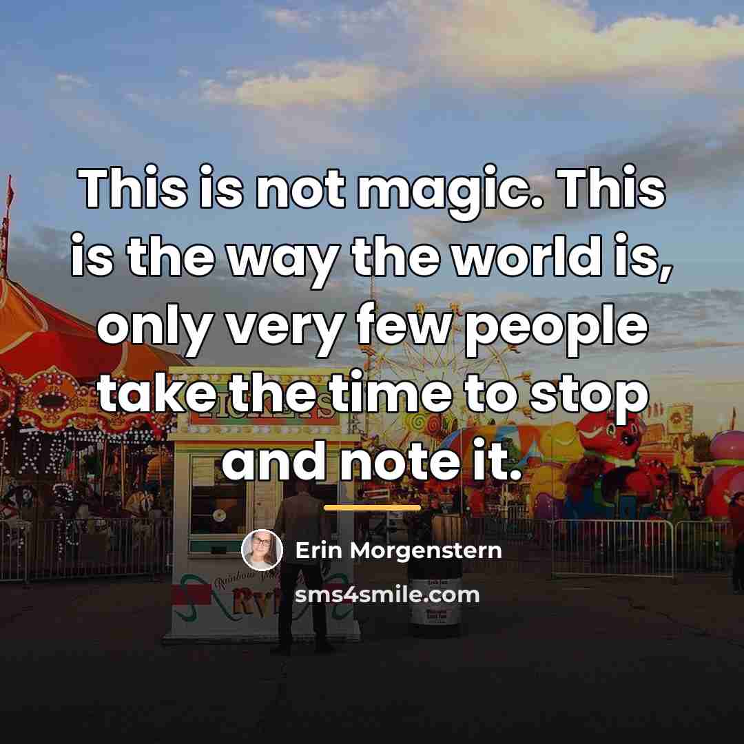 “This is not magic. This is the way the world…” quote by Erin Morgenstern