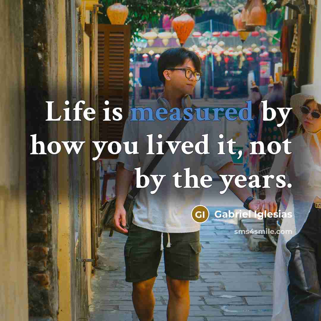 “Life is measured by how you lived it, not by…” quote by Gabriel Iglesias