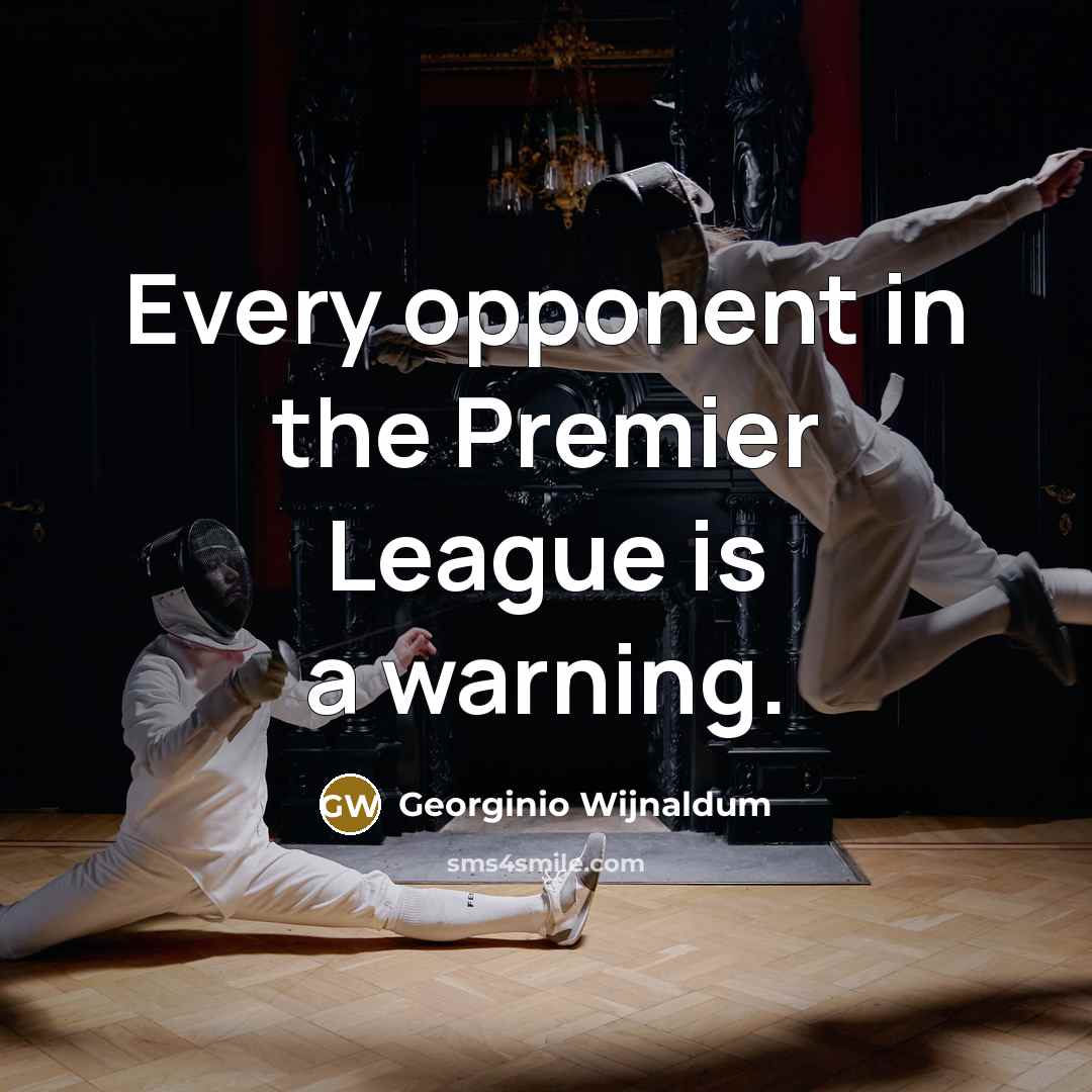 “Every opponent in the Premier League is a warning.…” quote by Georginio Wijnaldum