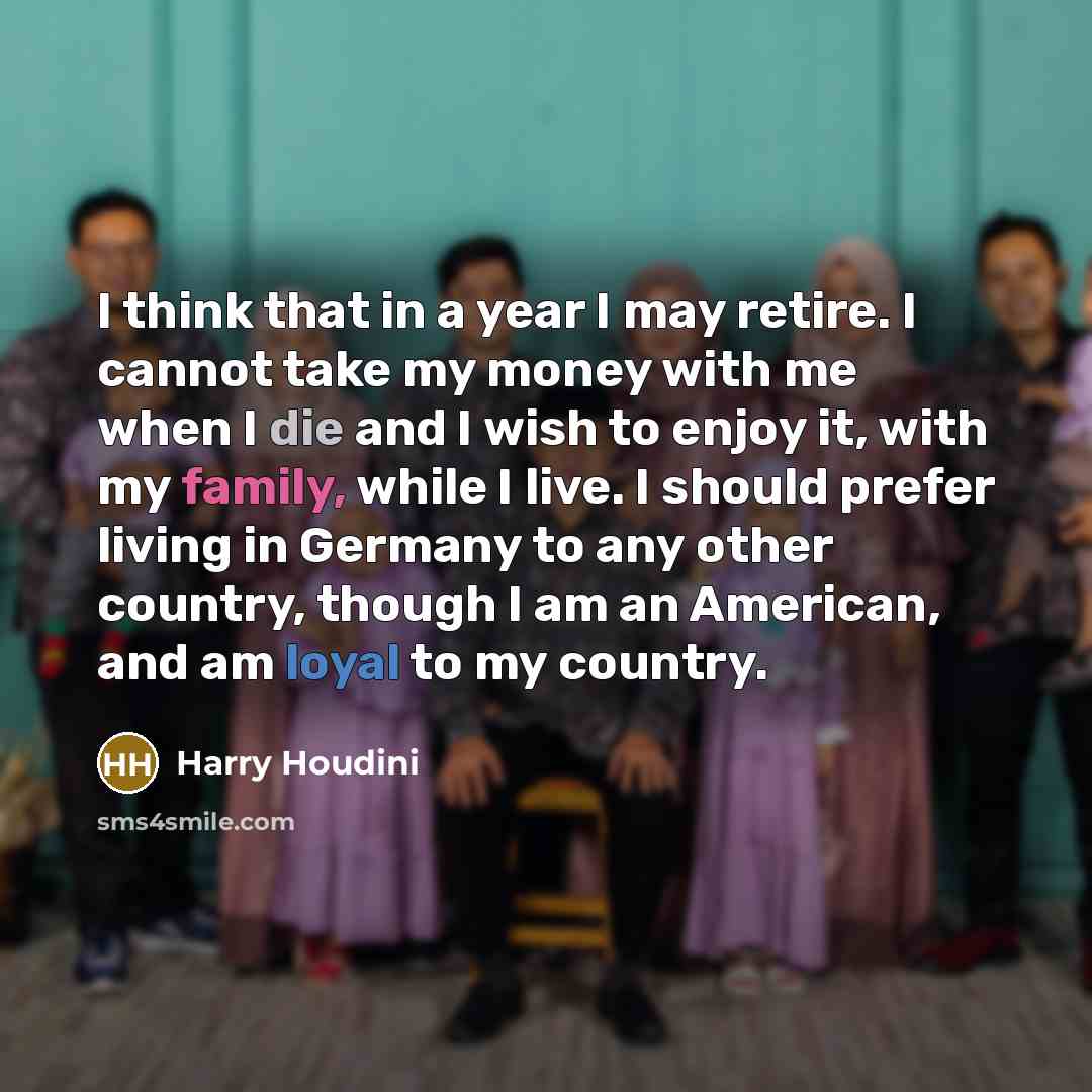 “I think that in a year I may retire. I…” quote by Harry Houdini