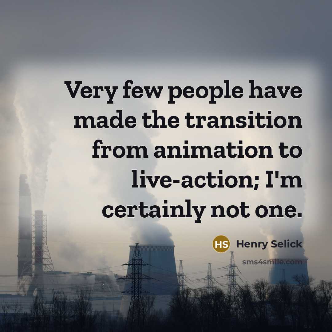 “Very few people have made the transition from animation to…” quote by Henry Selick