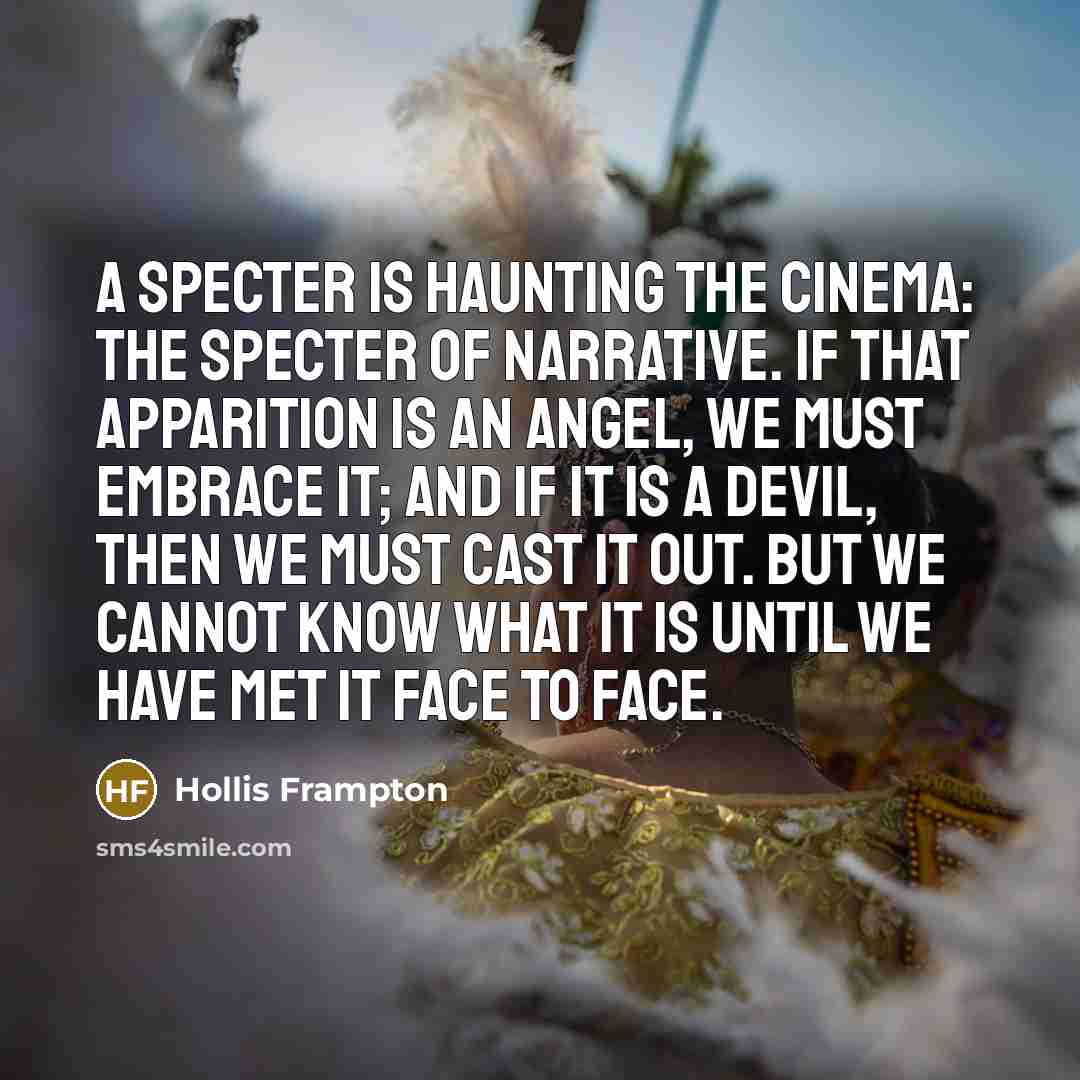 “A specter is haunting the cinema: the specter of narrative.…” quote by Hollis Frampton