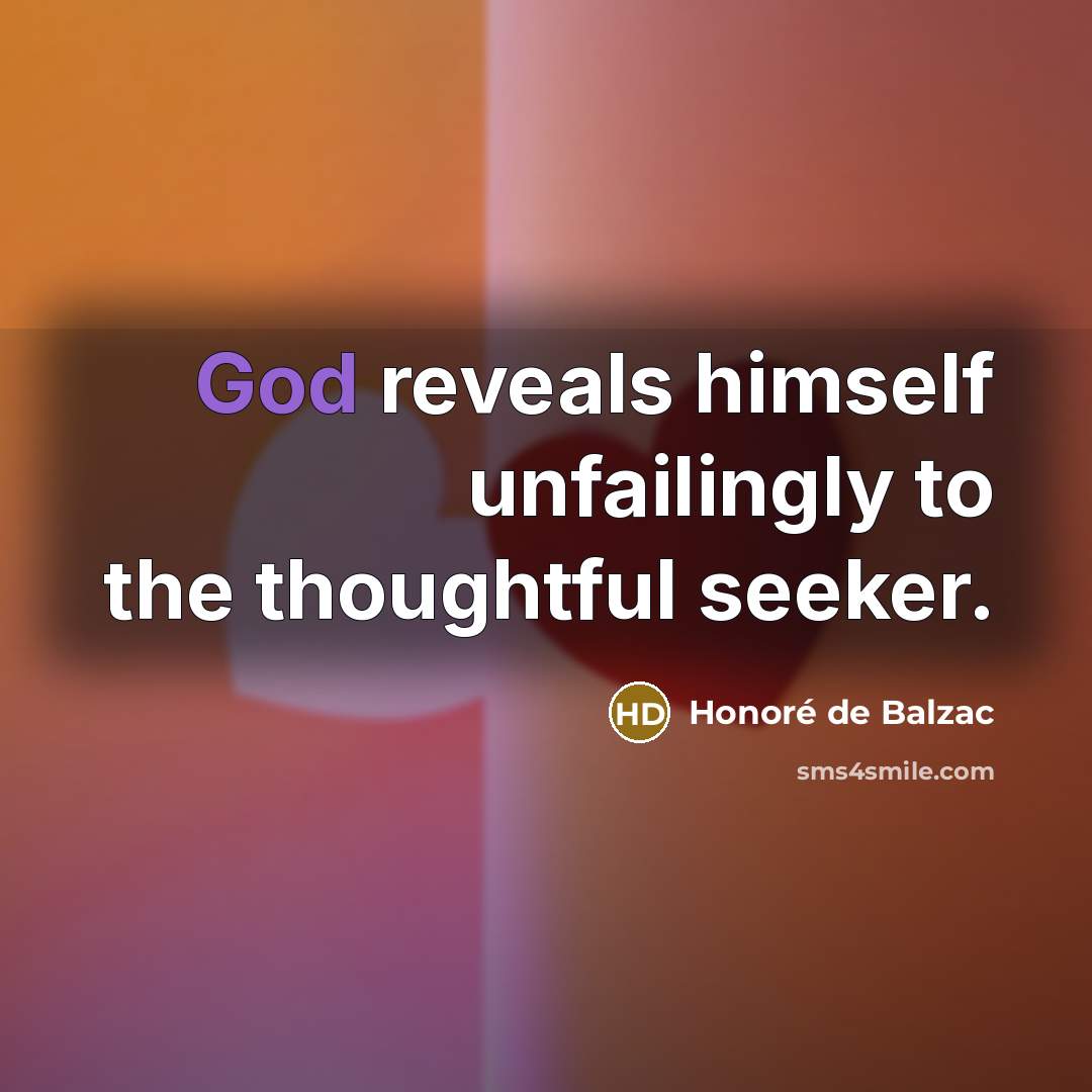 “God reveals himself unfailingly to the thoughtful seeker.…” quote by Honore de Balzac