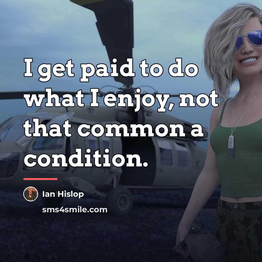 “I get paid to do what I enjoy, not that…” quote by Ian Hislop