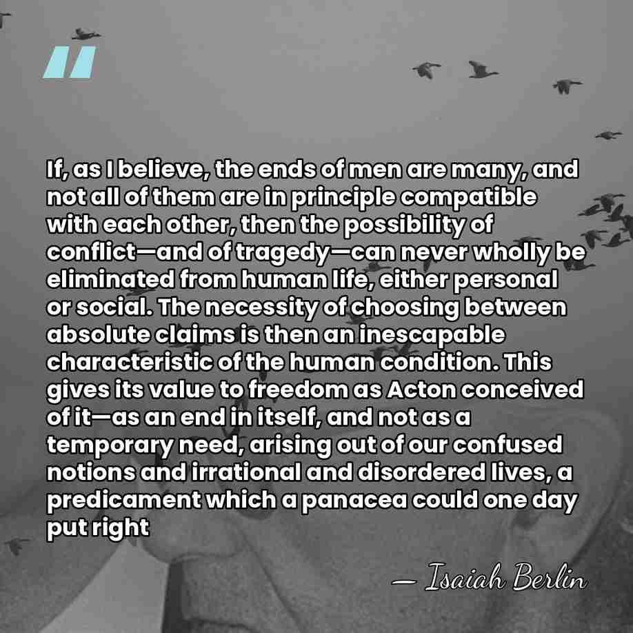 If, as I believe, the ends of men are many, and not&hellip; - Isaiah Berlin