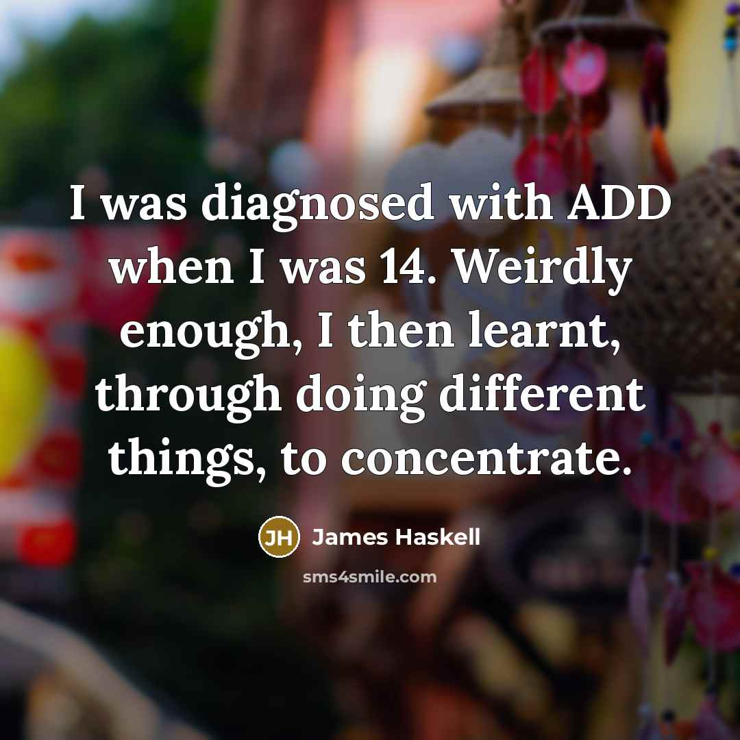 “I was diagnosed with ADD when I was 14. Weirdly…” quote by James Haskell