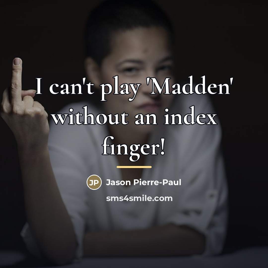 “I can't play 'Madden' without an index finger!…” quote by Jason Pierre-Paul