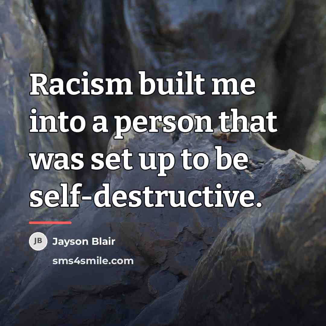 “Racism built me into a person that was set up…” quote by Jayson Blair