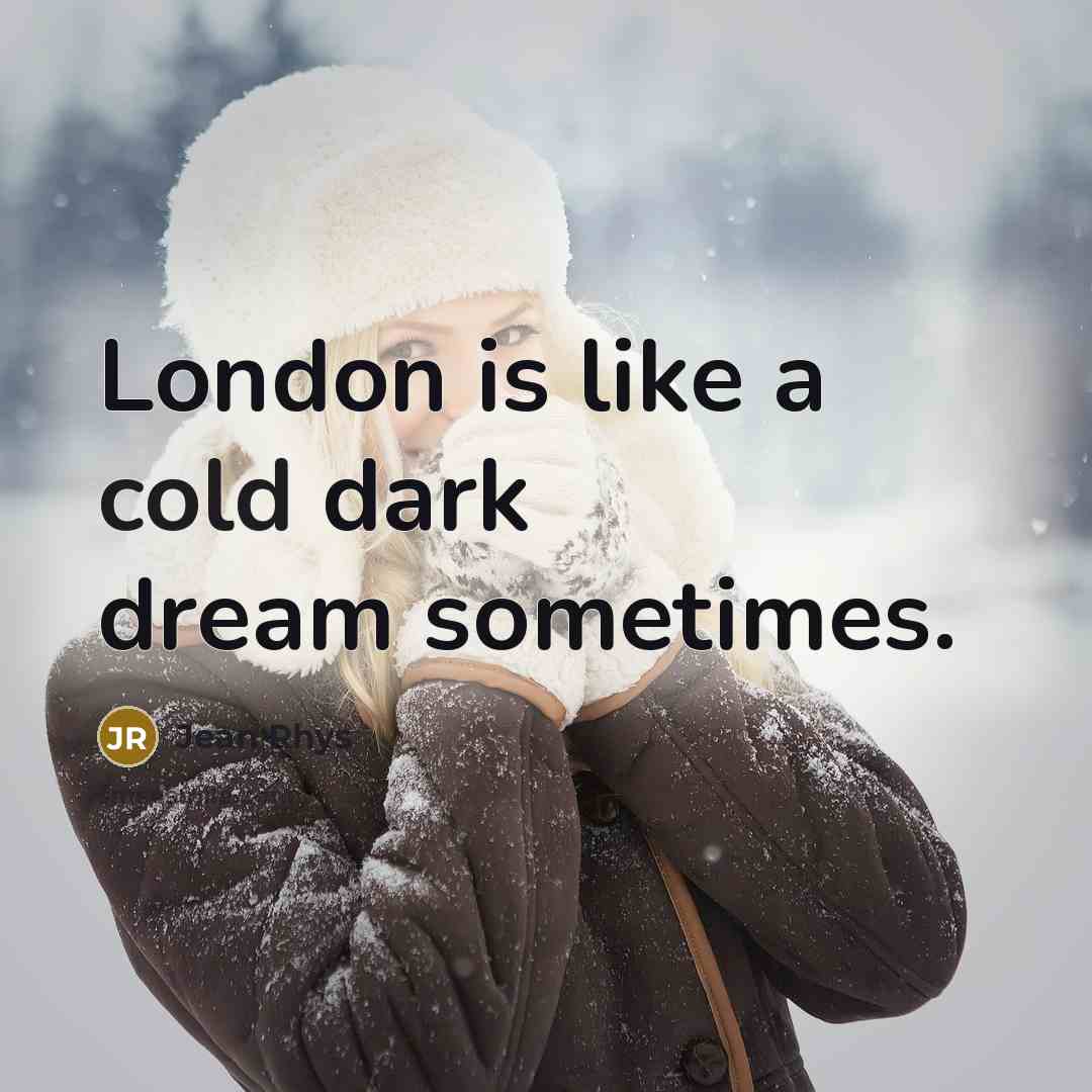 “London is like a cold dark dream sometimes.…” quote by Jean Rhys