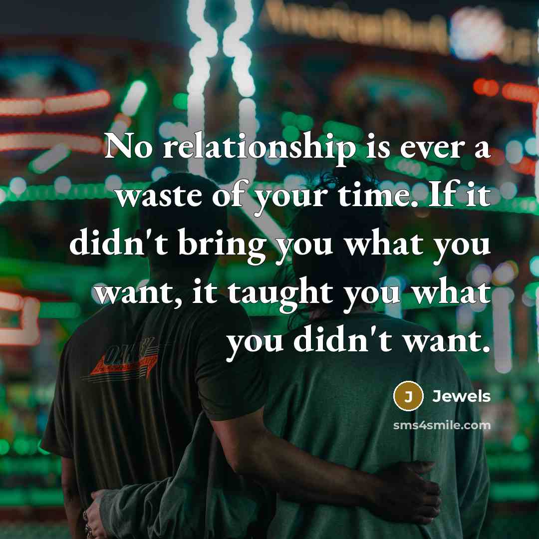 “No relationship is ever a waste of your time. If…” quote by Jewels