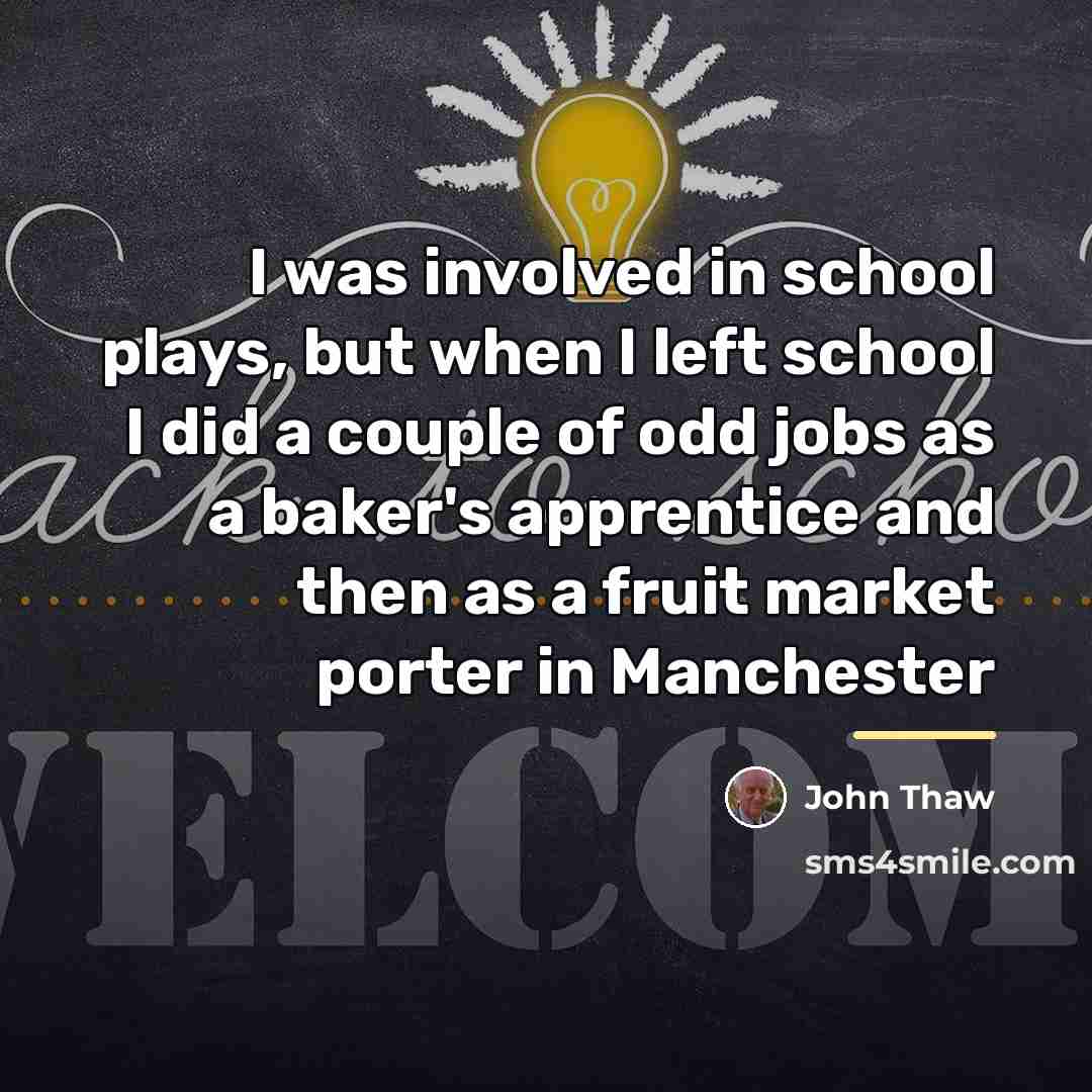 “I was involved in school plays, but when I left…” quote by John Thaw