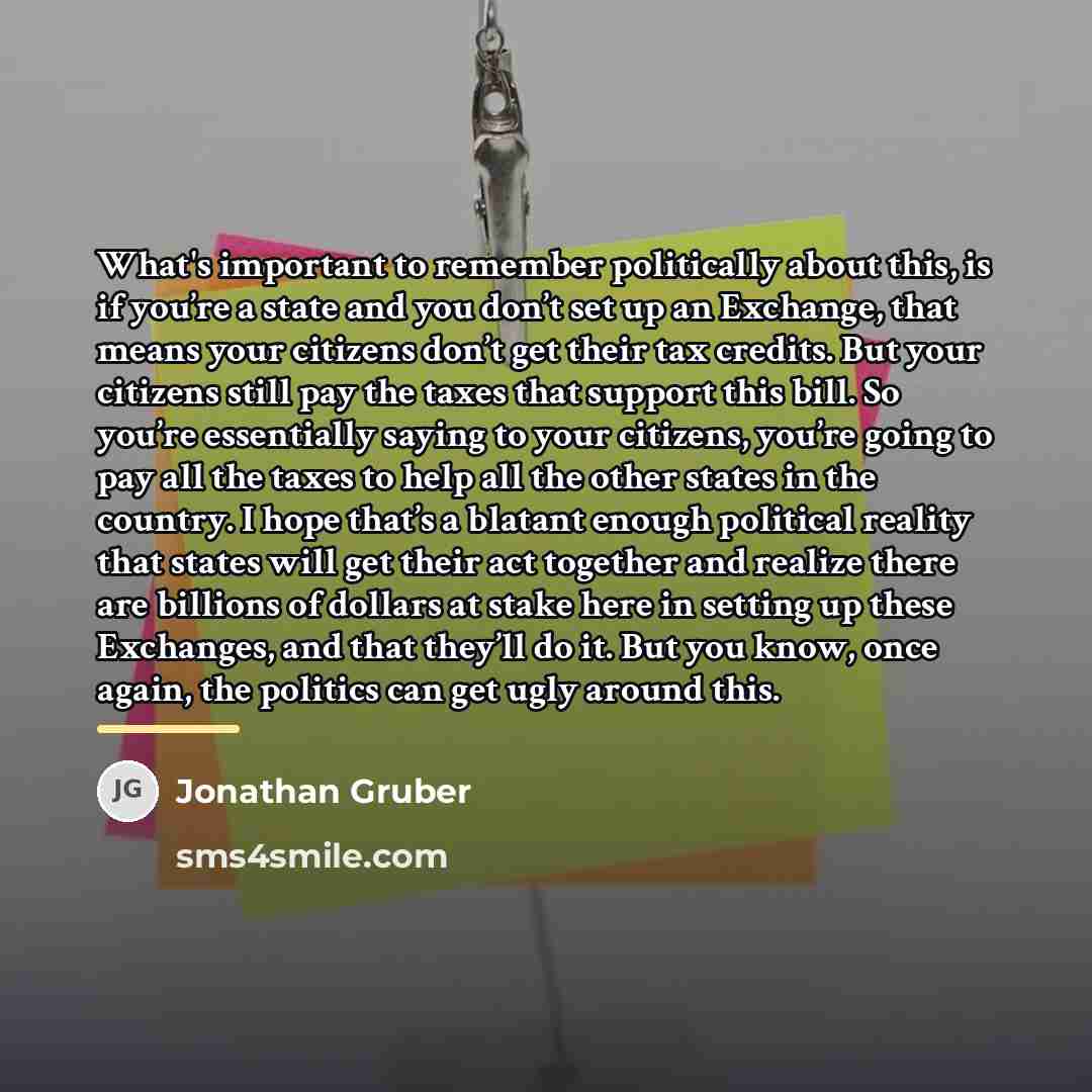 “What's important to remember politically about this, is if you’re…” quote by Jonathan Gruber