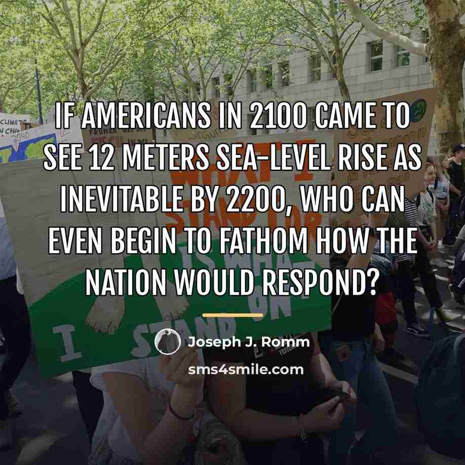 “If Americans in 2100 came to see 12 meters sea-level…” quote by Joseph J. Romm
