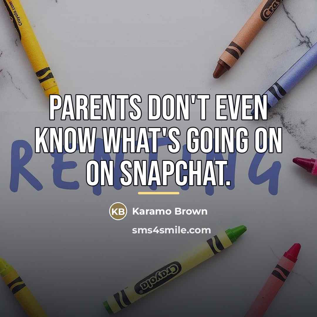 “Parents don't even know what's going on on Snapchat.…” quote by Karamo Brown