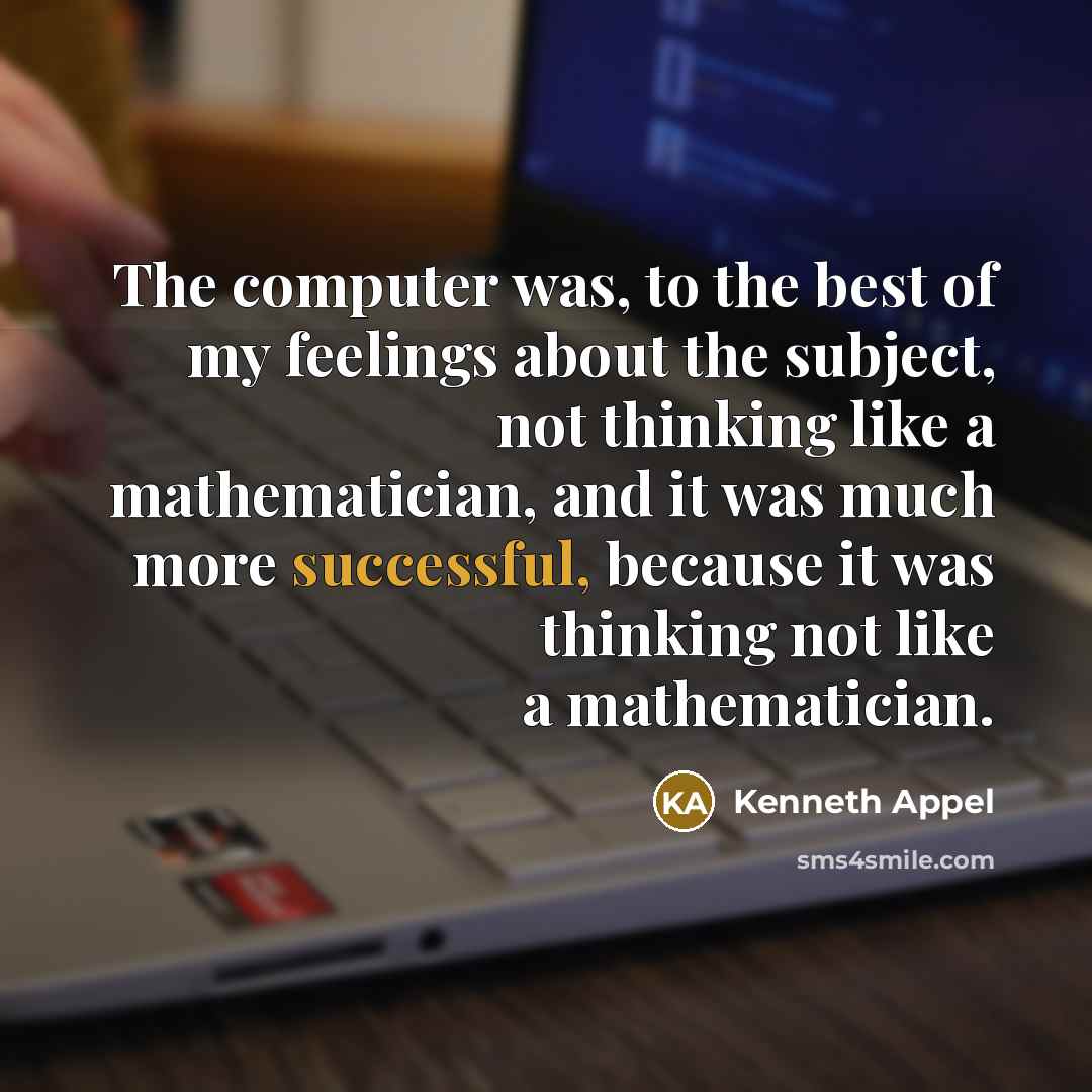 “The computer was, to the best of my feelings about…” quote by Kenneth Appel