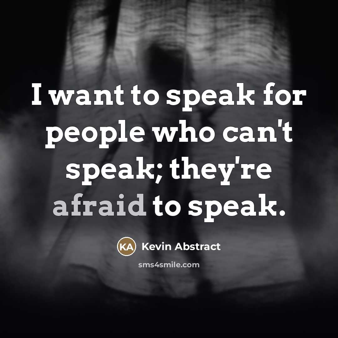 “I want to speak for people who can't speak; they're…” quote by Kevin Abstract