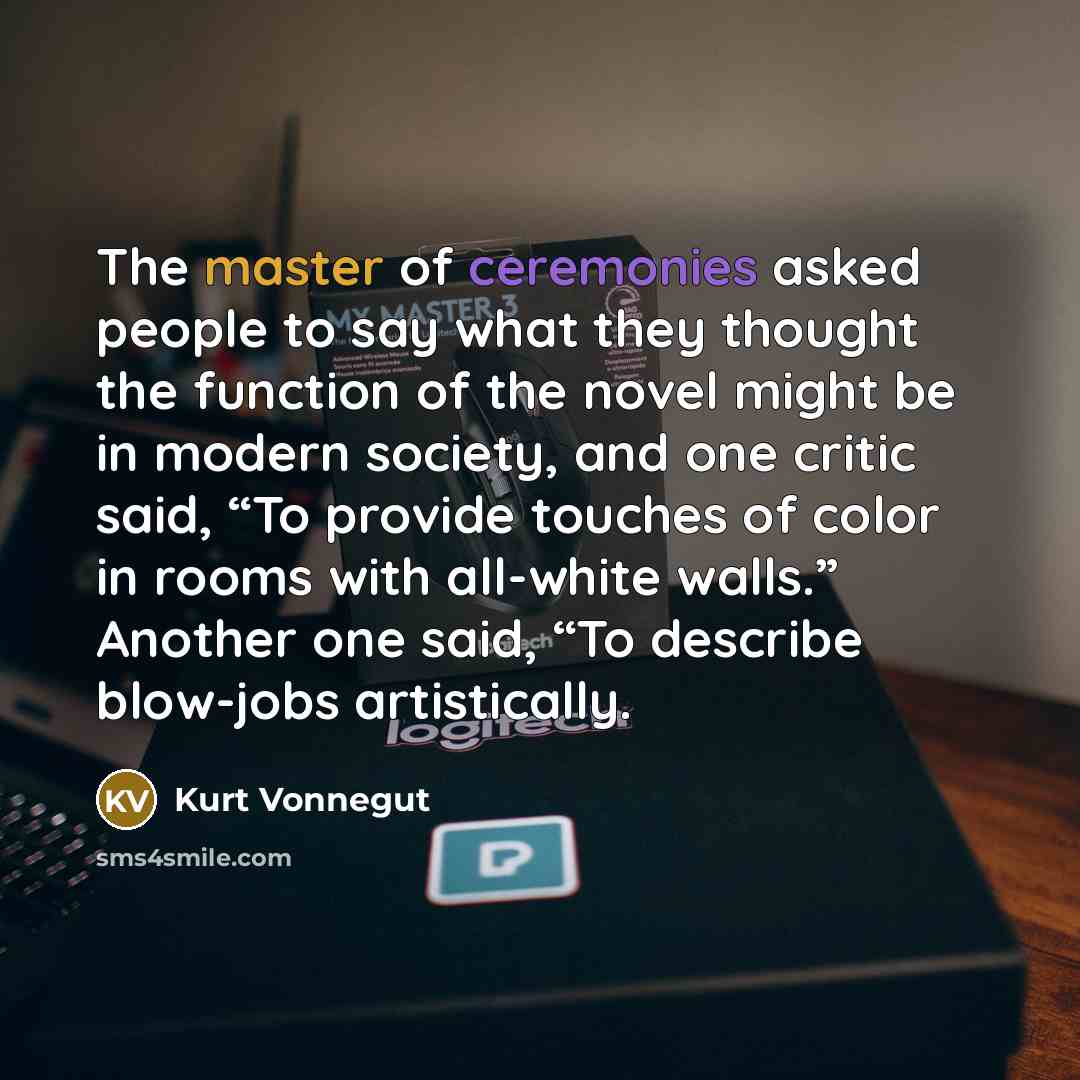 “The master of ceremonies asked people to say what they…” quote by Kurt Vonnegut