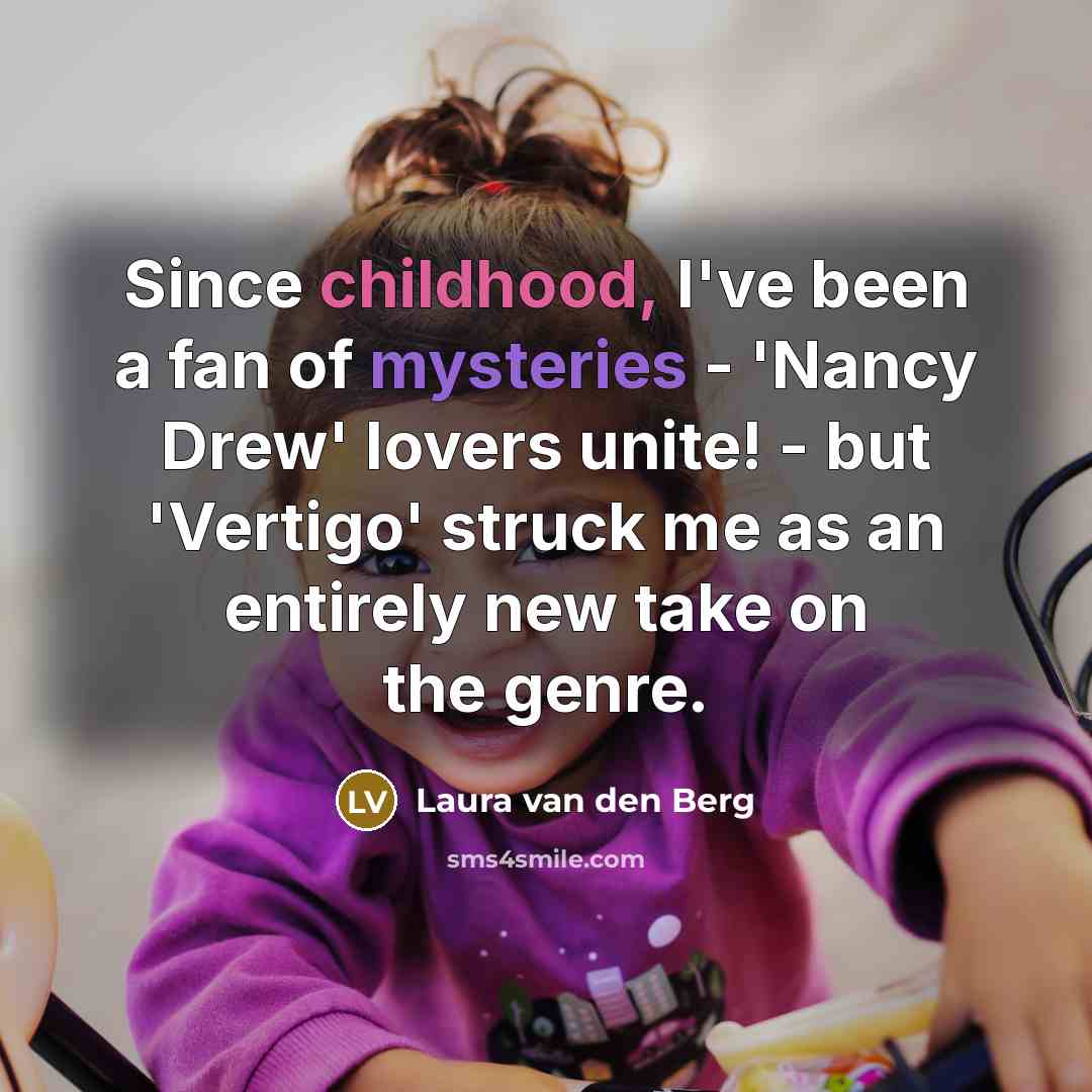 “Since childhood, I've been a fan of mysteries - 'Nancy…” quote by Laura van den Berg