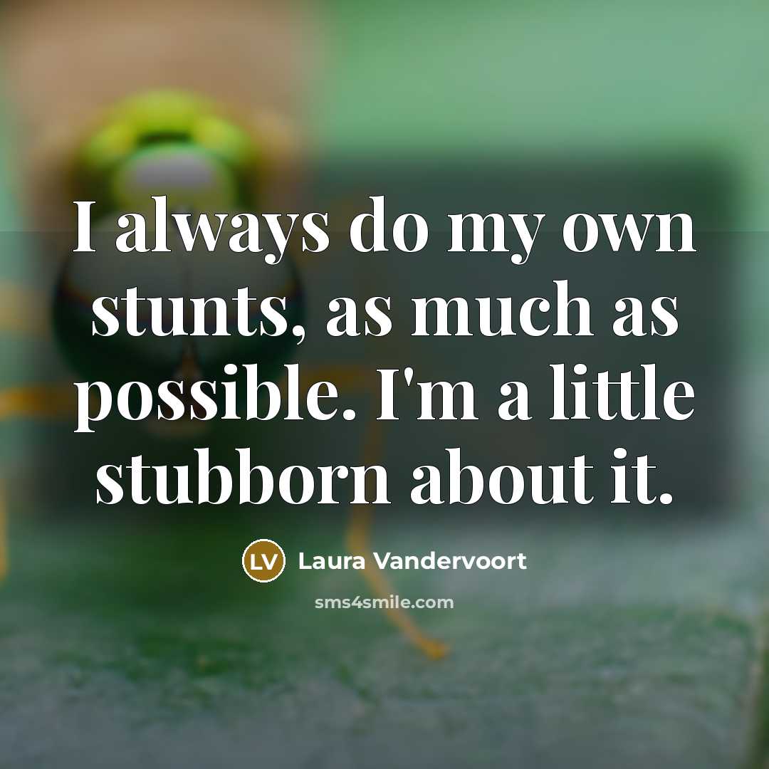 “I always do my own stunts, as much as possible.…” quote by Laura Vandervoort