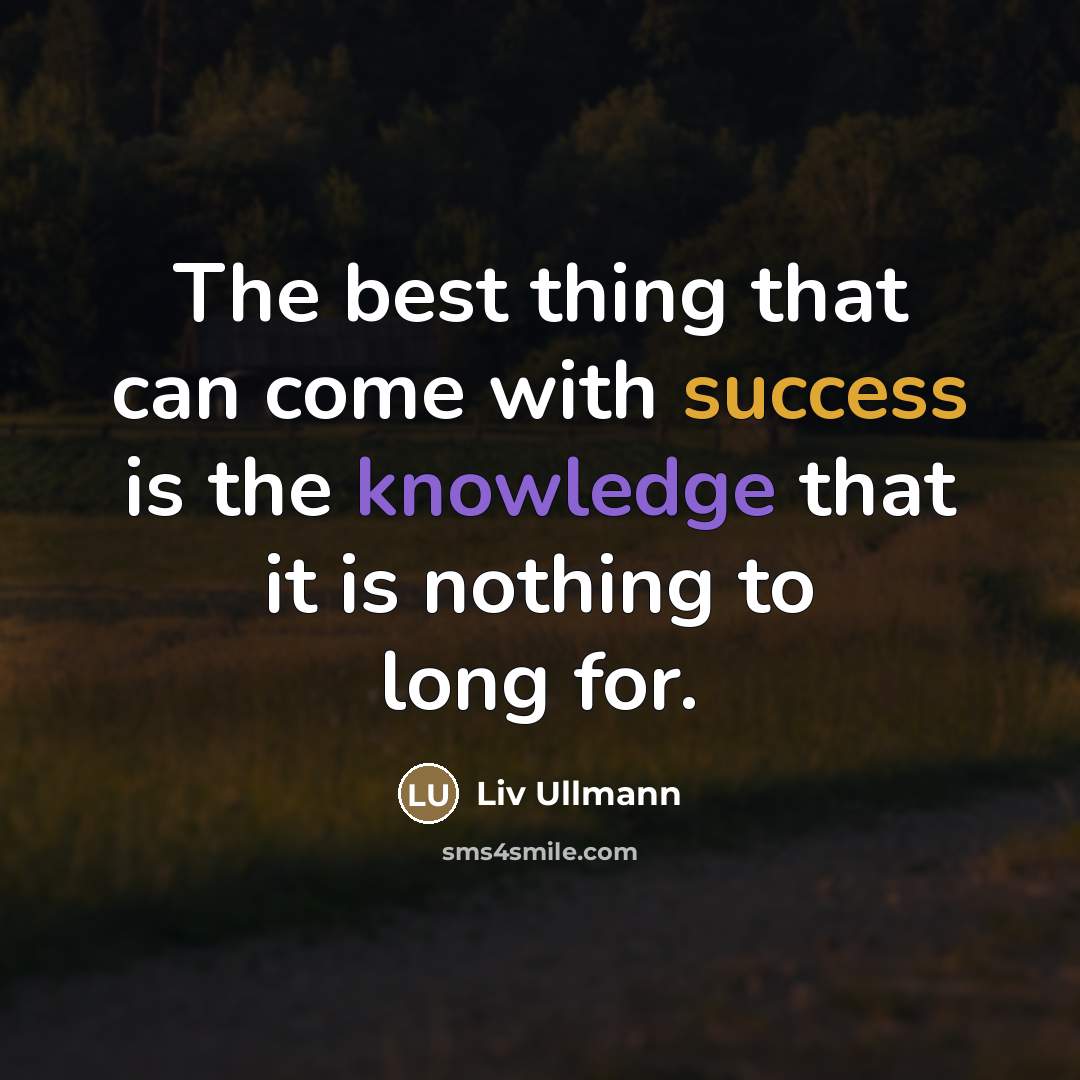 “The best thing that can come with success is the…” quote by Liv Ullmann