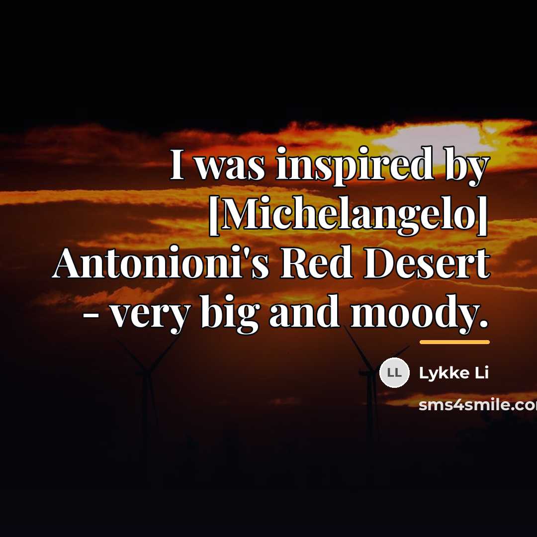 “I was inspired by [Michelangelo] Antonioni's Red Desert - very…” quote by Lykke Li